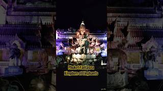 Phuket Fantasea Kingdom of Elephants shorts thailand travel phuket [upl. by Richy]