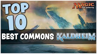 TOP 10 BEST COMMONS FROM KALDHEIM FOR STANDARD MTG [upl. by Acissaj]