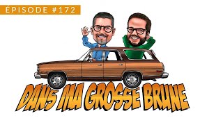 Dans ma Grosse Brune  Épisode 172 [upl. by Thorny]