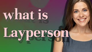 Layperson  meaning of Layperson [upl. by Vernor]