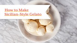 How to Make SicilianStyle Gelato [upl. by Oinotnas]