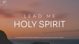 Lead Me Holy Spirit 3 Hour Instrumental Soaking Worship  Prayer amp Meditation Music [upl. by Kapoor]