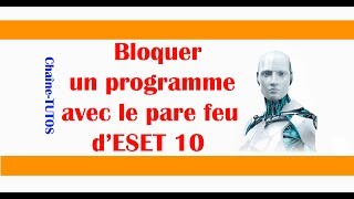 Bloquer un programe avec le pare feu dESET 10 [upl. by Haron]