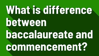 What is difference between baccalaureate and commencement [upl. by Orth]