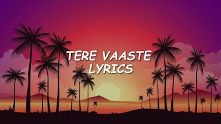 Tere Vaaste Lyrics  Vicky Kaushal  Sara Ali Khan  New Song [upl. by Eaver]