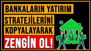 BANKALARIN YATIRIM STRATEJİLERİNİ KOPYALAYARAK ZENGİN OL  EN İYİ YATIRIM banka yatırım zenginlik [upl. by Wilow]