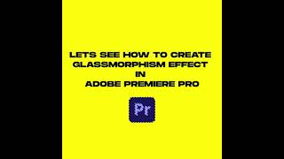 Adobe Premiere Pro Glass Morphism Effect [upl. by Amandie]