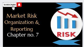 Market Risk  Organization and Reporting  Chapter 7 [upl. by Xam]