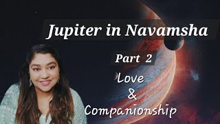 Jupiter in Navamsha Part  2 Love amp Marriage What Is The Purpose Of Your Companionship [upl. by Warthman]