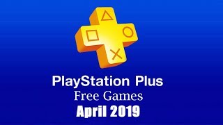 PlayStation Plus Free Games  April 2019 [upl. by Gruber]