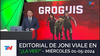 EDITORIAL DE JONI VIALE quotGROGUISquot I ¿LA VES 010524 [upl. by Nayk403]