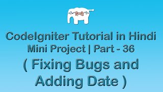 CodeIgniter Project Tutorial in HindiUrudu  Fixing bugs amp adding date [upl. by Undry]