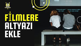 FİLMLERE veya DİZİLERE ALTYAZI NASIL EKLENİR  Filme Altyazı Ekleme Nasıl Yapılır [upl. by Rosanna]