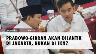 Jakarta Dipilih sebagai Tempat Pelantikan Gibran dan Prabowo [upl. by Otreblanauj]