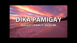 Realest Cram  DIKAPAMIGAY ft Enzo MF Lyrics [upl. by Yrojram]