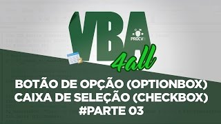 FORMULÁRIO VBA 03 BOTÃO DE OPÇÃOCAIXAS DE SELEÇÃO  VBA 4ALL [upl. by Bobseine324]