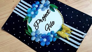 How to decorate front page of project file complete tutorial Very easy decoration idea for project [upl. by Neslund]