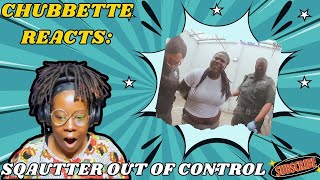 Chubbette Reacts Squatter out of control reaction [upl. by Betteann]