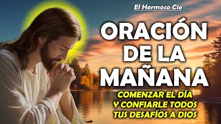 🔴Oración De La Mañana De Hoy  Para comenzar el día y confiarle todos tus desafíos a Dios [upl. by Uol769]