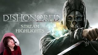 Dishonoured  Stream Highlights gaming dishonoreddefinitiveedition [upl. by Hubbard]