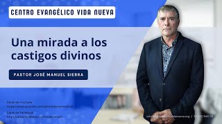 Una mirada a los castigos divinos por el pastor José Manuel Sierra [upl. by Ahseiyk]