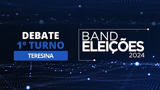 AO VIVO Eleições 2024 Debate na Band dos Candidatos à Prefeitura de Teresina 1º Turno [upl. by Bainter]