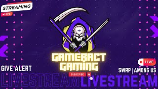 SWRP  among US live with Gameract gmaing GIVE ALERT [upl. by Asiral828]