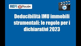 Deducibilità IMU immobili strumentali le regole per i dichiarativi 2023 [upl. by Monto]