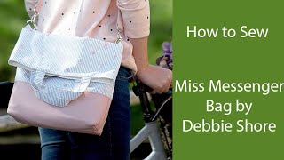 How to sew Debbie Shores Miss Messenger bag [upl. by Trever]