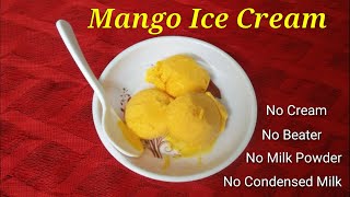 Mango Ice Cream  No Cream  No Condensed Milk  Ice Cream Recipe  Yummy [upl. by Heather789]