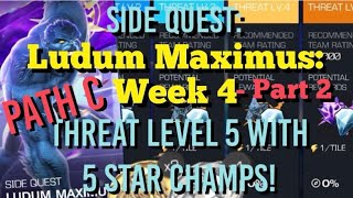 MCOC  Side Quest  Ludum Maximus  Week 4  Part 2 Path C  Threat Level 5 Full Run with 5 Stars [upl. by Leinahtam529]