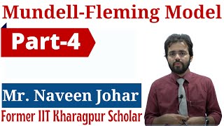 Part  4 Mundell Fleming Model by former IIT Kharagpur Scholar  Mr Naveen Johar [upl. by Aleek]