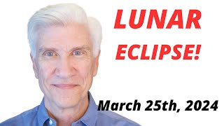 FULL MOON LUNAR ECLIPSE March 25th  2024 · AMAZING PREDICTIONS [upl. by Ntsuj908]