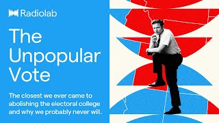 The Unpopular Vote  Radiolab Podcast [upl. by Segroeg]