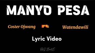 MANYO PESA  COSTER OJWANG FT WATENDAWILI LYRICS VIDEO [upl. by Fayette]