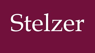 How to Pronounce Stelzer Stelzer Correctly in German [upl. by Gustin414]