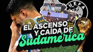 ¿ALGUNA VEZ SUDAMÉRICA FUE SUPERIOR A EUROPA  El ASCENSO y CAÍDA del FÚTBOL SUDAMERICANO [upl. by Ailuj489]