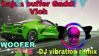 bajda woofer gaddi vich bass boosted🔥Punjabi DJ vibration remix song 🔥woofer DJ remix song DJ Ram [upl. by Enelrac]