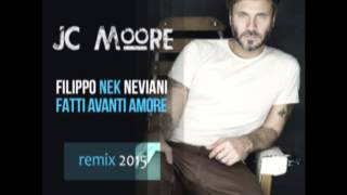 Nek  Fatti Avanti Amore JC MOORE remix 2015 [upl. by Bartram]