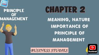 PRINCIPLE OF MANAGEMENT  MEANING  NATURE  IMPORTANCE  CHAPTER 2  BUSINESS STUDIES CLASS 12TH [upl. by Evey]