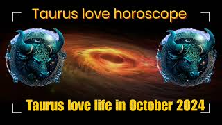 Taurus October 2024 love horoscope Taurus love life in October 2024  Taurus love horoscope taurus [upl. by Nosilla]