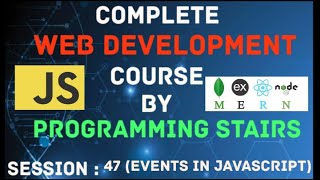 JavaScript Part13  Events in JavaScript  Full Stack using Mern Stack  Session 47 [upl. by Sirtimid]