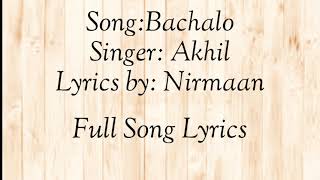 BachaloLyricsAkhilFull Song Lyrics [upl. by Sitoiyanap664]