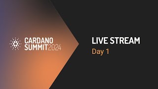 Cardano Summit 2024  Day 1 [upl. by Adnilram]