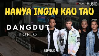 Hanya Ingin Kau Tau REPVBLIK  Rasa kan Abadi   Remix Dangdut Koplo Version  BASS HOREG GLEERRR [upl. by Nennarb]