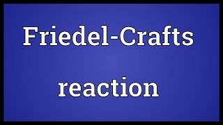 FriedelCrafts reaction Meaning [upl. by Alita]