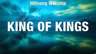 Hillsong Worship  King Of Kings Lyrics Elevation Worship Hillsong Worship Lauren Daigle [upl. by Cord]