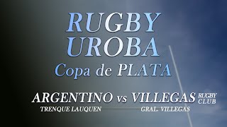 ARGENTINO VS VILLEGAS  M 16  COPA DE PLATA  RUGBY UROBA [upl. by Annayar234]