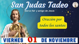 ORACION a San Judas Tadeo VIERNES 01 de Noviembre 2024 │ORACIÓN POR TODOS LOS SANTOS [upl. by Orv]