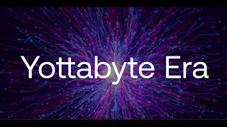 The Path towards the Yottabyte Era [upl. by Rimaa]